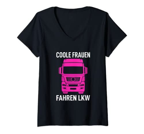 Damen Design für LKW Fahrer: Coole Frauen fahren LKW - das Sprüche T-Shirt mit V-Ausschnitt von Truckerin LKW Fahrerin Berufskraftfahrerin Sprüche