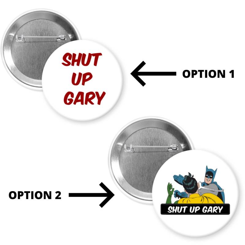 Shut Up Gary 2.25" Button Pin Anstecker von TrueThatDesigns
