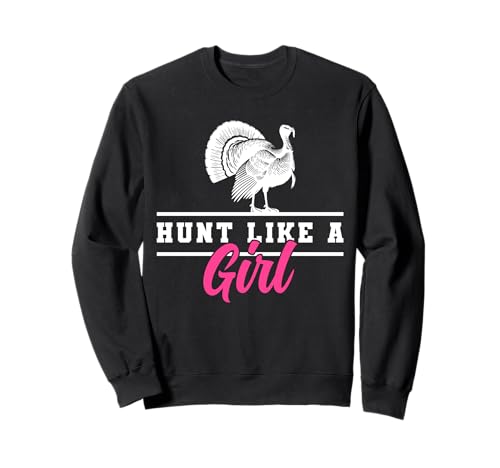 Hunt Like A Girl Turkey Hunting Sweatshirt Hunt Like A Girl Turkey Hunting Sweatshirt von Truthahn Jäger Design Idee