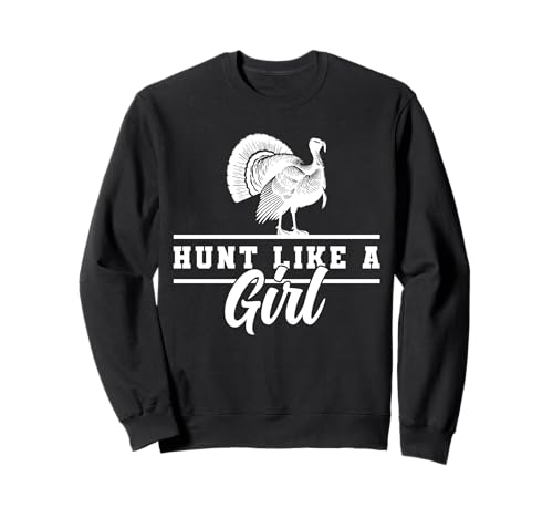 Hunt Like A Girl Turkey Hunting Sweatshirt Hunt Like A Girl Turkey Hunting Sweatshirt von Truthahn Jäger Design Idee