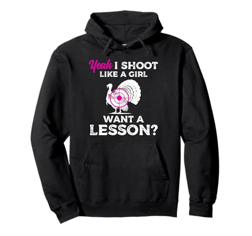 Yeah I Shoot Like A Girl Want A Lesson? Turkey Hunting Pullover Hoodie von Truthahn Jäger Design Idee