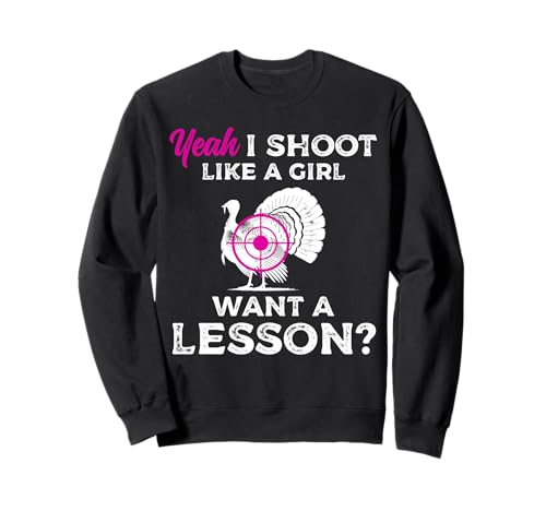 Yeah I Shoot Like A Girl Want A Lesson? Turkey Hunting Sweatshirt Yeah I Shoot Like A Girl Want A Lesson? Turkey Hunting Sweatshirt von Truthahn Jäger Design Idee