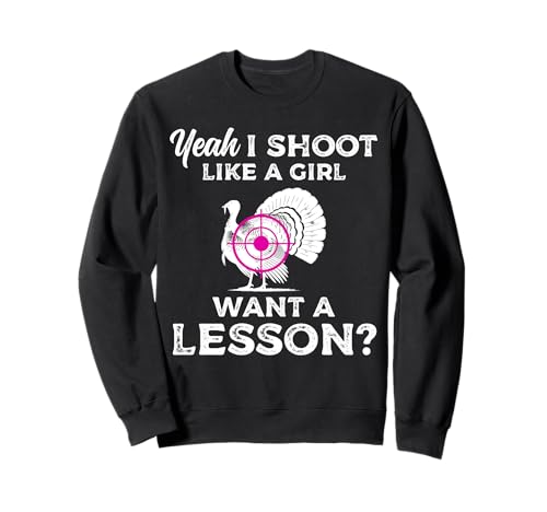 Yeah I Shoot Like A Girl Want A Lesson? Turkey Hunting Sweatshirt Yeah I Shoot Like A Girl Want A Lesson? Turkey Hunting Sweatshirt von Truthahn Jäger Design Idee
