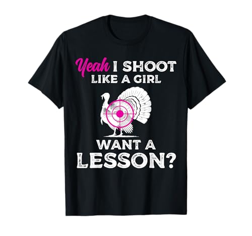 Yeah I Shoot Like A Girl Want A Lesson? Turkey Hunting T-Shirt Yeah I Shoot Like A Girl Want A Lesson? Turkey Hunting T-Shirt von Truthahn Jäger Design Idee