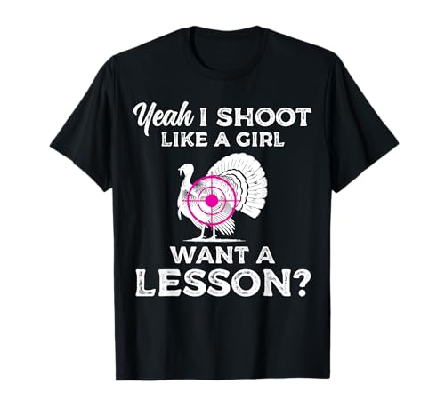 Yeah I Shoot Like A Girl Want A Lesson? Turkey Hunting T-Shirt Yeah I Shoot Like A Girl Want A Lesson? Turkey Hunting T-Shirt von Truthahn Jäger Design Idee