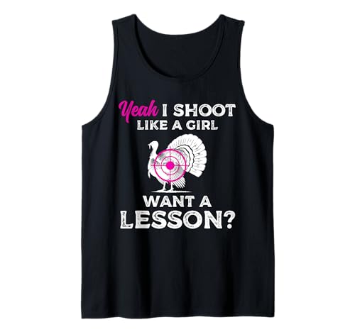 Yeah I Shoot Like A Girl Want A Lesson? Turkey Hunting Tank Top von Truthahn Jäger Design Idee