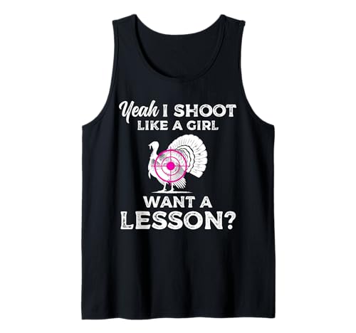 Yeah I Shoot Like A Girl Want A Lesson? Turkey Hunting Tank Top von Truthahn Jäger Design Idee