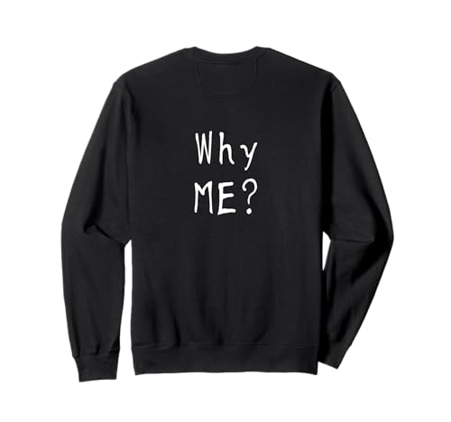 #snirt Why me? Warum Ich? witzig Damen T-Shirt Herren lustig Sweatshirt #snirt Why me? Warum Ich? witzig Damen T-Shirt Herren lustig Sweatshirt von Tshirt Shirt T-Shirt Pullover Hoodie Sweater Style