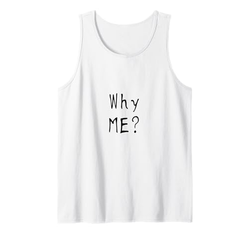 #snirt Why me? Warum Ich? witzig Damen T-Shirt Herren lustig Tank Top #snirt Why me? Warum Ich? witzig Damen T-Shirt Herren lustig Tank Top von Tshirt Shirt T-Shirt Pullover Hoodie Sweater Style