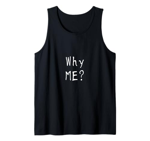 #snirt Why me? Warum Ich? witzig Damen T-Shirt Herren lustig Tank Top #snirt Why me? Warum Ich? witzig Damen T-Shirt Herren lustig Tank Top von Tshirt Shirt T-Shirt Pullover Hoodie Sweater Style