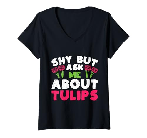 Damen Gärtner SHY BUT ASK ME ABOUT TULIPS Lustiges Tulpen T-Shirt mit V-Ausschnitt von Tulpen Geschenk Tulpe Shirt Gärtner Tulpe Frühling