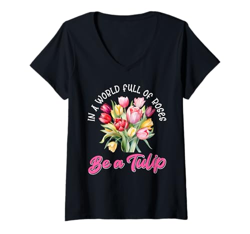 Damen Gärtnerin IN A WORLD FULL OF ROSES BE A TULIP Tulpen T-Shirt mit V-Ausschnitt Damen Gärtnerin IN A WORLD FULL OF ROSES BE A TULIP Tulpen T-Shirt mit V-Ausschnitt von Tulpen Geschenk Tulpe Shirt Gärtner Tulpe Frühling