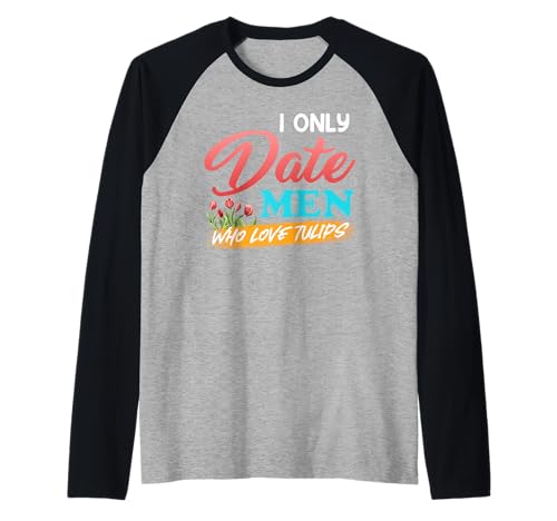 Gärtnerin I ONLY DATE MEN WHO LOVE TULIPS Lustig Tulpen Raglan Gärtnerin I ONLY DATE MEN WHO LOVE TULIPS Lustig Tulpen Raglan von Tulpen Geschenk Tulpe Shirt Gärtner Tulpe Frühling