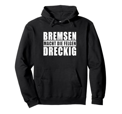 Herren & Männer Tuning Sprüche: Bremsen macht die Felgen... Pullover Hoodie von Tuning Bekleidung (T-Shirts, Pullover & Hoodie)