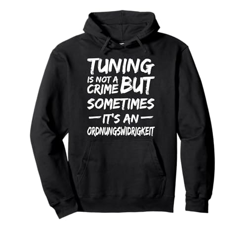 Herren & Männer Tuning Sprüche: Tuning is not a crime Pullover Hoodie von Tuning Bekleidung (T-Shirts, Pullover & Hoodie)