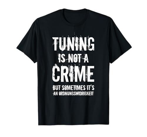 Tuning Spruch T-Shirt | Herren Auto Tuning is not Crime T-Shirt von Tuning Bekleidung Auto Car KFZ Geschenke