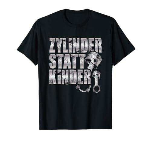 T-Shirt Tuning | Zylinder statt Kinder | Autos Tuner Spruch T-Shirt T-Shirt Tuning | Zylinder statt Kinder | Autos Tuner Spruch T-Shirt von Tuning Motorsport Sportwagen Auto Motiv TShirt
