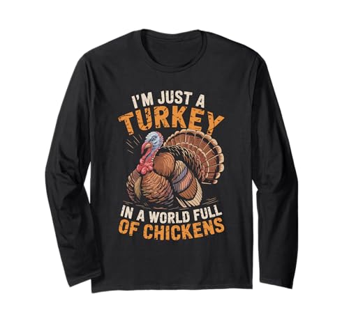 Ich bin nur ein Truthahn in einer Welt voller Hühner, Männer, Truthahn. Langarmshirt Ich bin nur ein Truthahn in einer Welt voller Hühner, Männer, Truthahn. Langarmshirt von Turkey Hunt Turkey Hunting Hunting Season