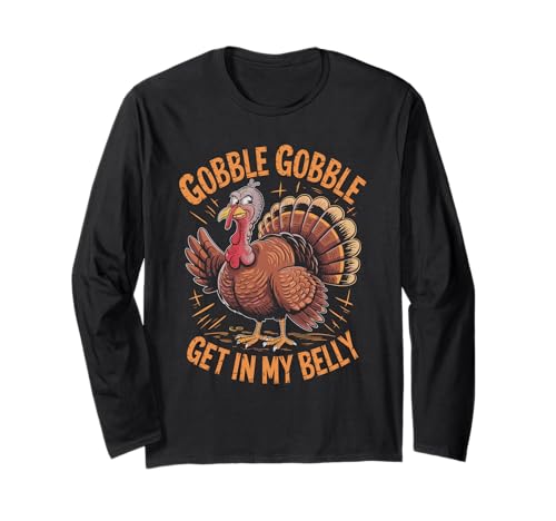 Gobble Gobble Get in my belly Herren Truthahn Vogel Langarmshirt Gobble Gobble Get in my belly Herren Truthahn Vogel Langarmshirt von Turkey Hunter Hunting Season Turkey Hunting