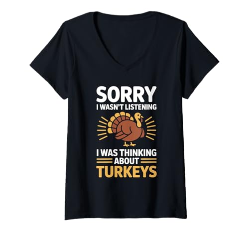 Damen Sorry I were not listening I was thought about Turkeys T-Shirt mit V-Ausschnitt Damen Sorry I were not listening I was thought about Turkeys T-Shirt mit V-Ausschnitt von Turkey Hunter Turkey Hunting Hunting Season Bird