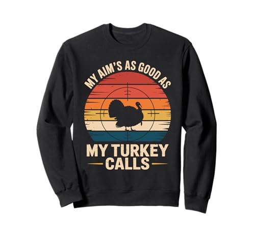 My aim's as good as my turkey calls Turkey retro for men Sweatshirt My aim's as good as my turkey calls Turkey retro for men Sweatshirt von Turkey Hunting Hunt Turkey Thanksgiving Turkeys