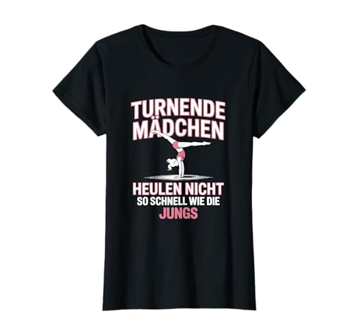 Turnende Mädchen Heulen Nicht Turnerin Lustiges Turnen T-Shirt von Turnen Gymnastik Turnerin Geräteturnen