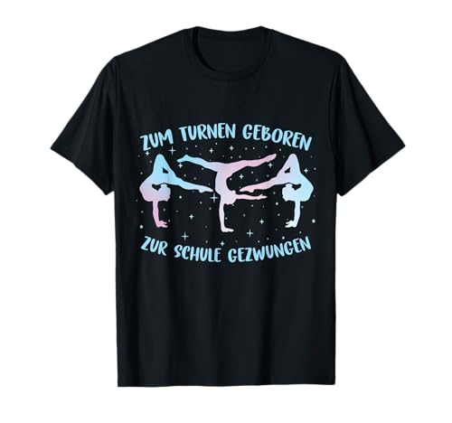 Kunstturnen Gymnastik Turnerin Turnen Mädchen T-Shirt Kunstturnen Gymnastik Turnerin Turnen Mädchen T-Shirt von Turnen Turnerin Geschenk Mädchen