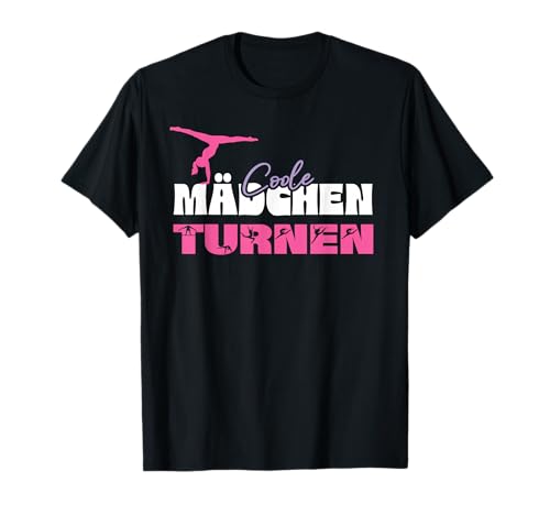 Turnen - Coole Mädchen Turnen - Turnerin Gymnastik T-Shirt von Turnerin Mädchen Sport Gymnastik Bodengymnastik