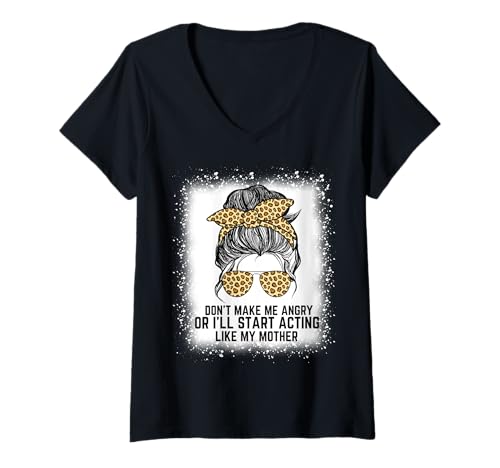 Damen Mach mich nicht wütend oder ich fange an, mich wie meine Mutter zu benehmen T-Shirt mit V-Ausschnitt von Turning Into My Mom Mothers Day 2025