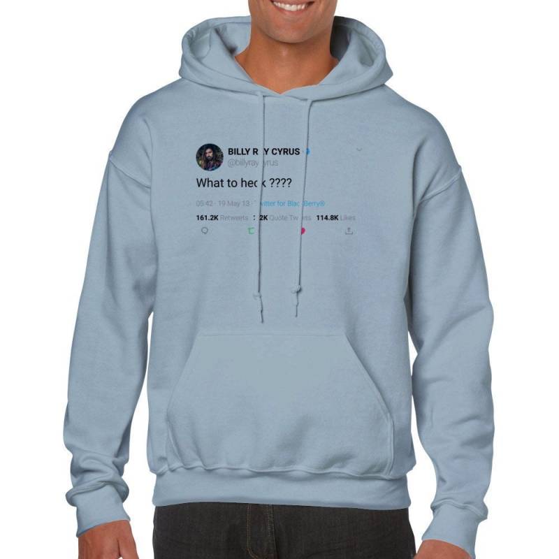 Hoodie Billy Ray Cyrus Zitat « What To Heck ???? » Auf Twitter von TweetshirtUSA
