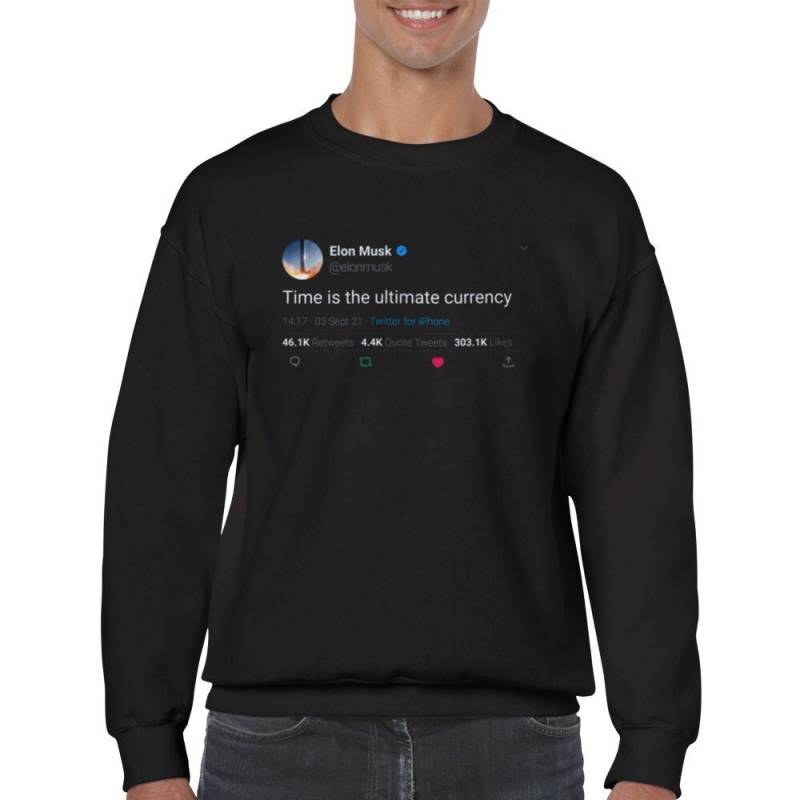 Sweatshirt Elon Musk Zitat « Time Is The Ultimate Currency » Auf Twitter von TweetshirtUSA