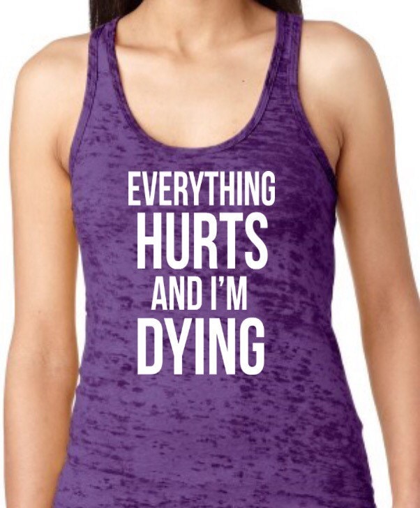 Everything Hurts & I'm Dying Damen Racerback Burnout Tank Top von TwinHeartsApparel