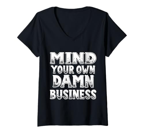 Damen Kümmere dich um deinen eigenen verdammten Kram T-Shirt mit V-Ausschnitt Damen Kümmere dich um deinen eigenen verdammten Kram T-Shirt mit V-Ausschnitt von Two Suns