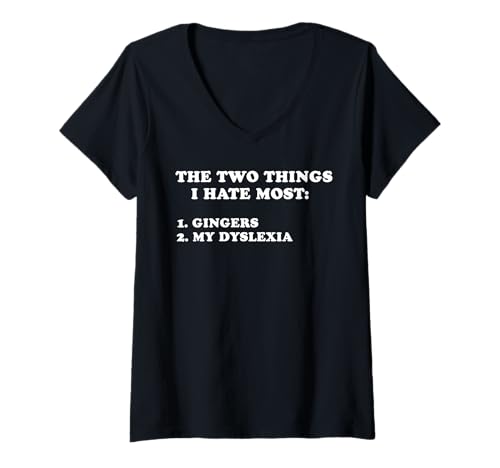 Damen Zwei Dinge, die ich am meisten Hasse: Ingwer und Meine Legasthenie T-Shirt mit V-Ausschnitt Damen Zwei Dinge, die ich am meisten Hasse: Ingwer und Meine Legasthenie T-Shirt mit V-Ausschnitt von Two Things I Hate Most Gingers My Dyslexia Quote