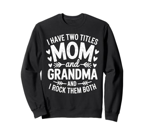 Mama und Oma, ich Habe Zwei Titel, Rock Them Both Sweatshirt Mama und Oma, ich Habe Zwei Titel, Rock Them Both Sweatshirt von Two Titles Family Love Co.