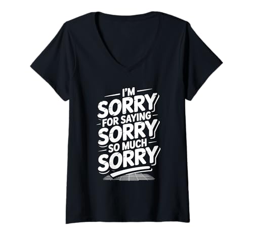 Damen I'm Sorry for Saying Sorry So Much Sorry Entschuldigung T-Shirt mit V-Ausschnitt von Überapologizer Humor Soziale Unbeholfenheit
