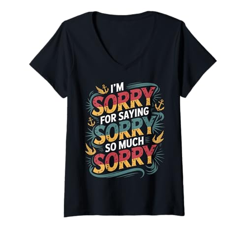 Damen I'm Sorry for Saying Sorry So Much Sorry Entschuldigung |- T-Shirt mit V-Ausschnitt von Überapologizer Humor Soziale Unbeholfenheit