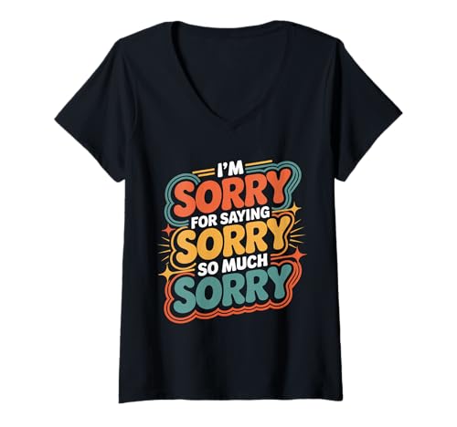 Damen I'm Sorry for Saying Sorry So Much Sorry - T-Shirt mit V-Ausschnitt von Überapologizer Humor Soziale Unbeholfenheit