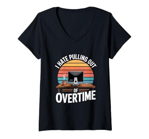 Damen I Hate Pulling Out of Overtime Bürohumor Überstunden Spruch T-Shirt mit V-Ausschnitt von Überstunden Bürohumor Arbeit Entwickler Kaffee