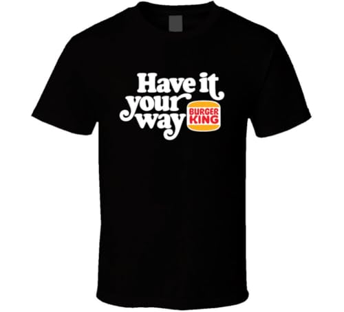 Have It Your Way Burger King Most Memorable Retro Ad Slogan T Shirt Black S von UR ANMEI