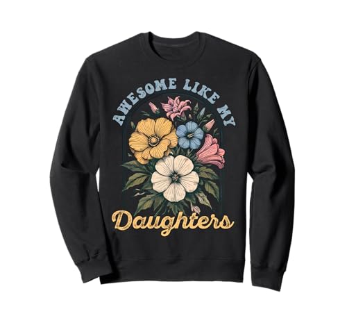 Fantastisch wie meine Töchter Lustiger Mutter-Vatertag Mama Papa Sweatshirt von Ultimate Designs for Dad Father Papa Daddy