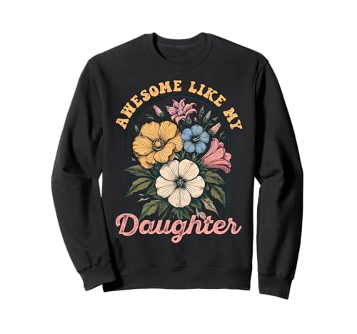 Fantastisch wie meine Töchter Lustiger Mutter-Vatertag Mama Papa Sweatshirt Fantastisch wie meine Töchter Lustiger Mutter-Vatertag Mama Papa Sweatshirt von Ultimate Designs for Dad Father Papa Daddy