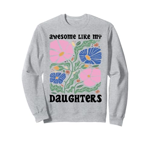 Fantastisch wie meine Töchter Lustiger Mutter-Vatertag Mama Papa Sweatshirt Fantastisch wie meine Töchter Lustiger Mutter-Vatertag Mama Papa Sweatshirt von Ultimate Designs for Dad Father Papa Daddy