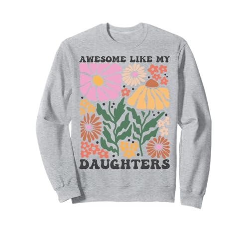 Fantastisch wie meine Töchter Lustiger Mutter-Vatertag Mama Papa Sweatshirt Fantastisch wie meine Töchter Lustiger Mutter-Vatertag Mama Papa Sweatshirt von Ultimate Designs for Dad Father Papa Daddy