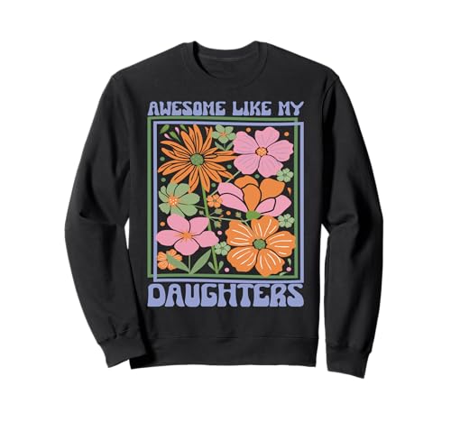 Fantastisch wie meine Töchter Lustiger Mutter-Vatertag Mama Papa Sweatshirt von Ultimate Designs for Dad Father Papa Daddy