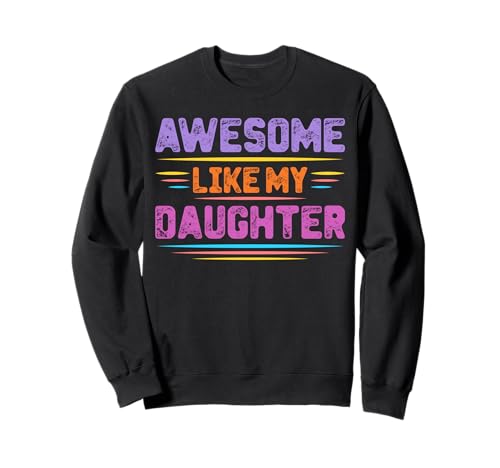 Fantastisch wie meine Töchter Lustiger Mutter-Vatertag Mama Papa Sweatshirt von Ultimate Designs for Dad Father Papa Daddy