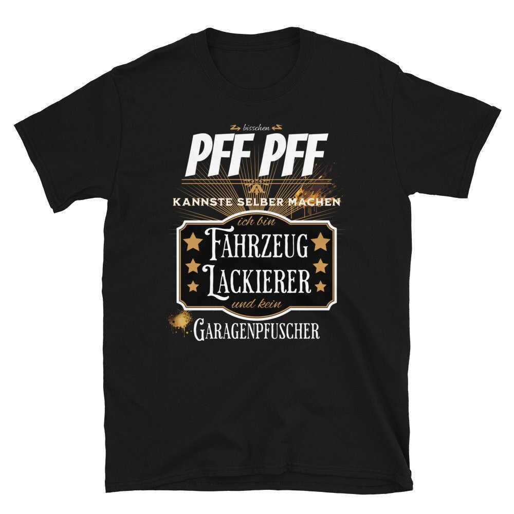 Fahrzeuglackierer T-Shirt | Spruch Pff Kannste Selber Machen Kurzärmeliges Unisex Schwarz Fahrzeuglackierer T-Shirt | Spruch Pff Kannste Selber Machen Kurzärmeliges Unisex Schwarz von UltimateRabbit