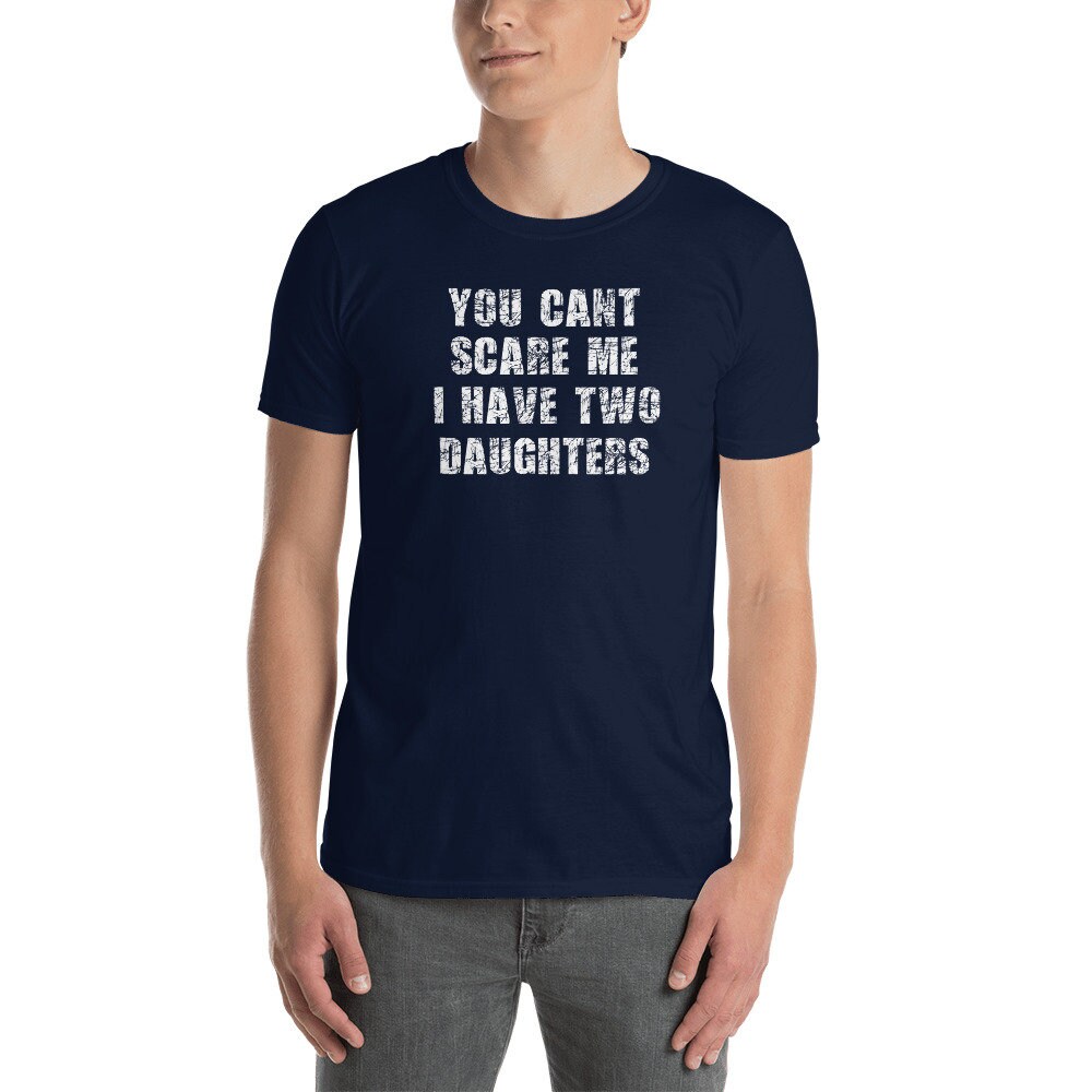 Du Kannst Mich Nicht Erschrecken, Ich Habe 2 Töchter von UltimateShirtShop