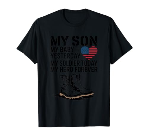 Mein Sohn Mein Baby Gestern Soldat Heute T-Shirt Mein Sohn Mein Baby Gestern Soldat Heute T-Shirt von Unabhängigkeitstag 4. Juli Mein Sohn