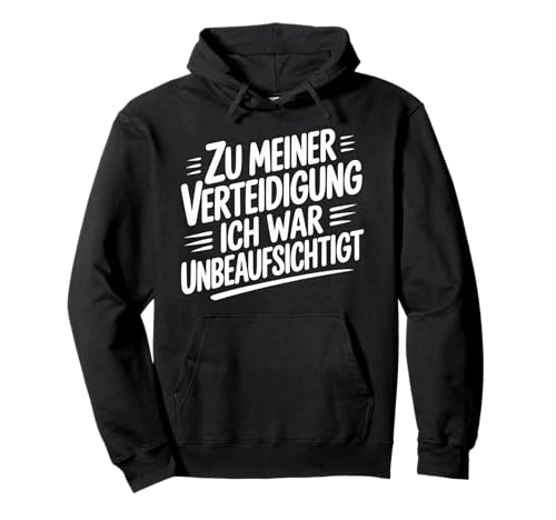 Zu meiner Verteidigung Lustiges Sprüche Für Männer & Frauen Pullover Hoodie Zu meiner Verteidigung Lustiges Sprüche Für Männer & Frauen Pullover Hoodie von Unbeaufsichtigt Stolz Funshirt für Männer & Frauen